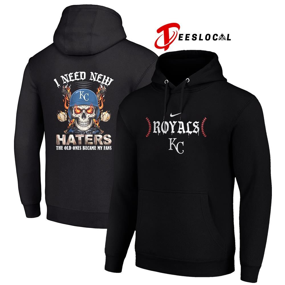 Kansas City Royals I need new haters the old ones became my fans skull baseball shirt