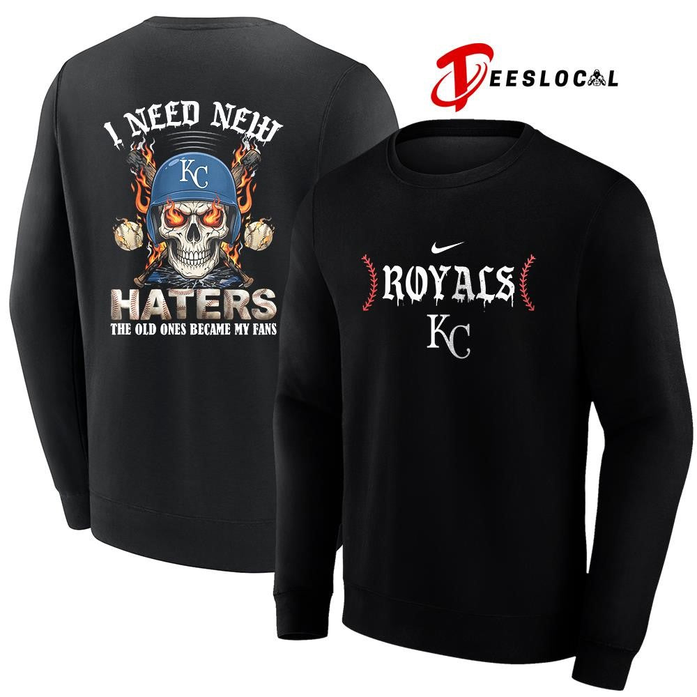 Kansas City Royals I need new haters the old ones became my fans skull baseball shirt