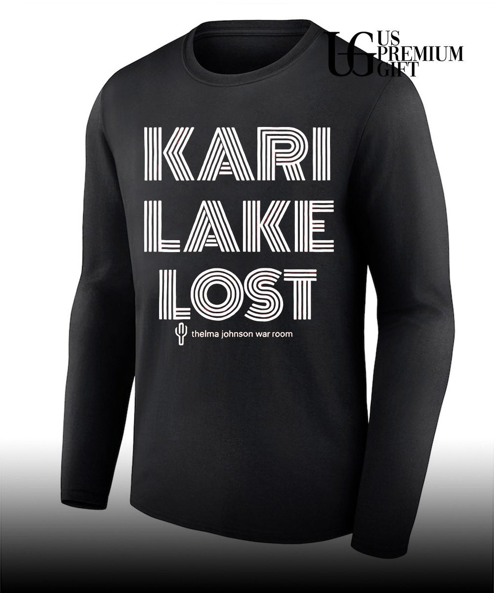 Kari Lake Lost Thelma Johnson War Room shirt