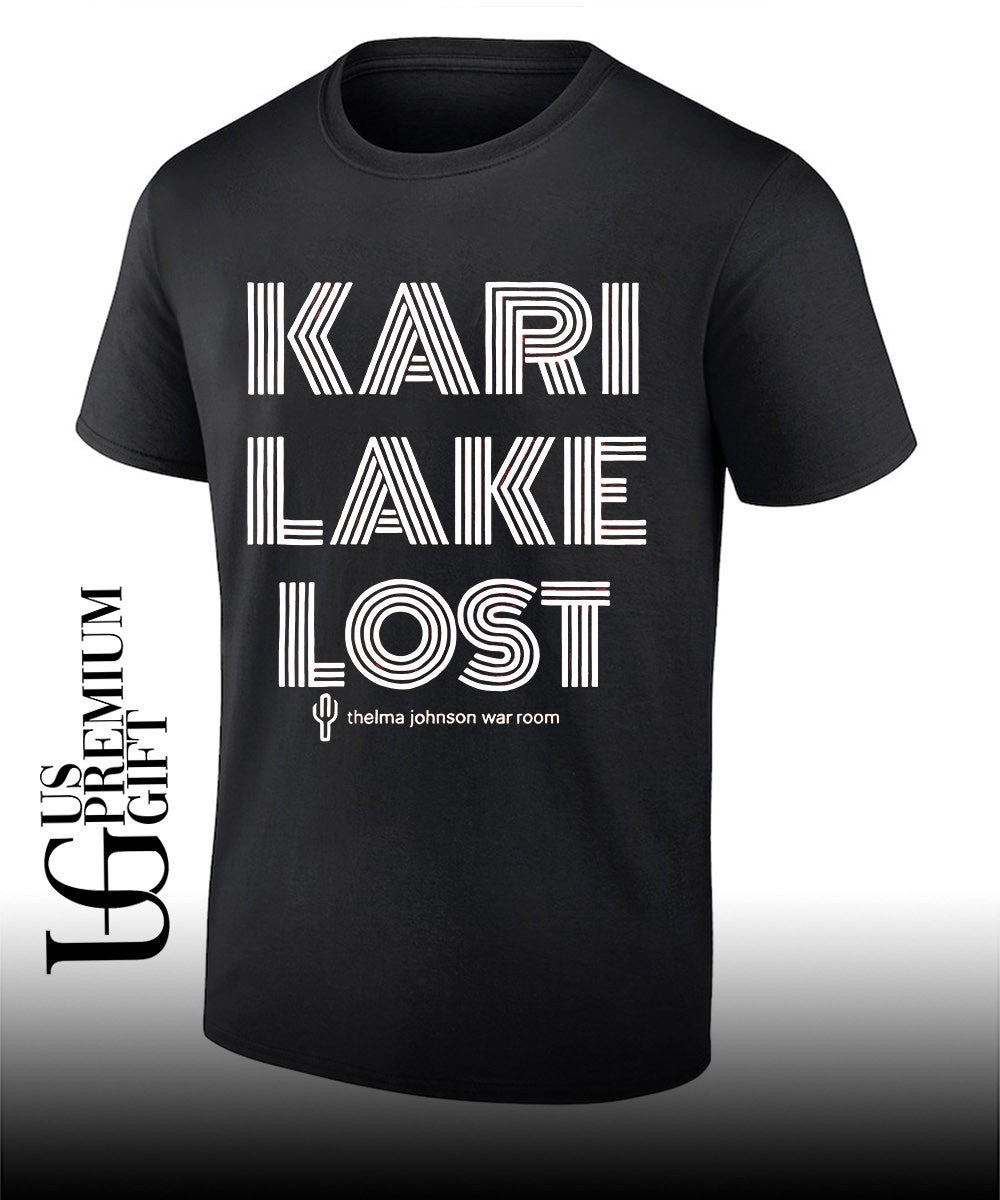 Kari Lake Lost Thelma Johnson War Room shirt