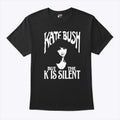 Kate Bush But The K Is Silent Shirt