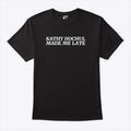 Kathy Hochul Made Me Late Shirt