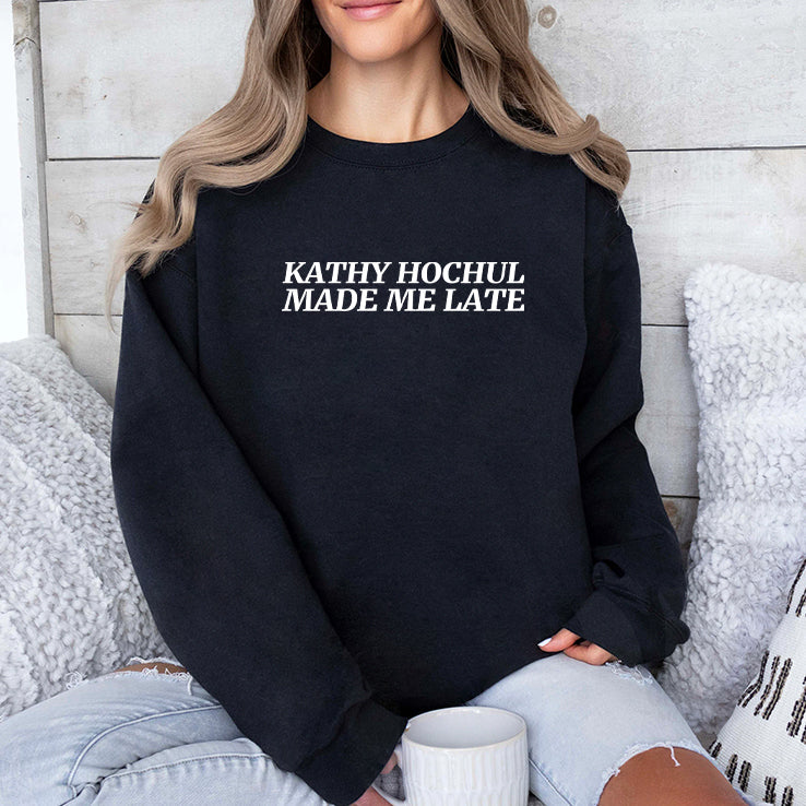 Kathy Hochul Made Me Late Shirt