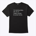 Kawhi Leonard I’m Boring Baby All I Do Is Make Money And Come Home Shirt