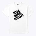 Kim Was Right T Shirt