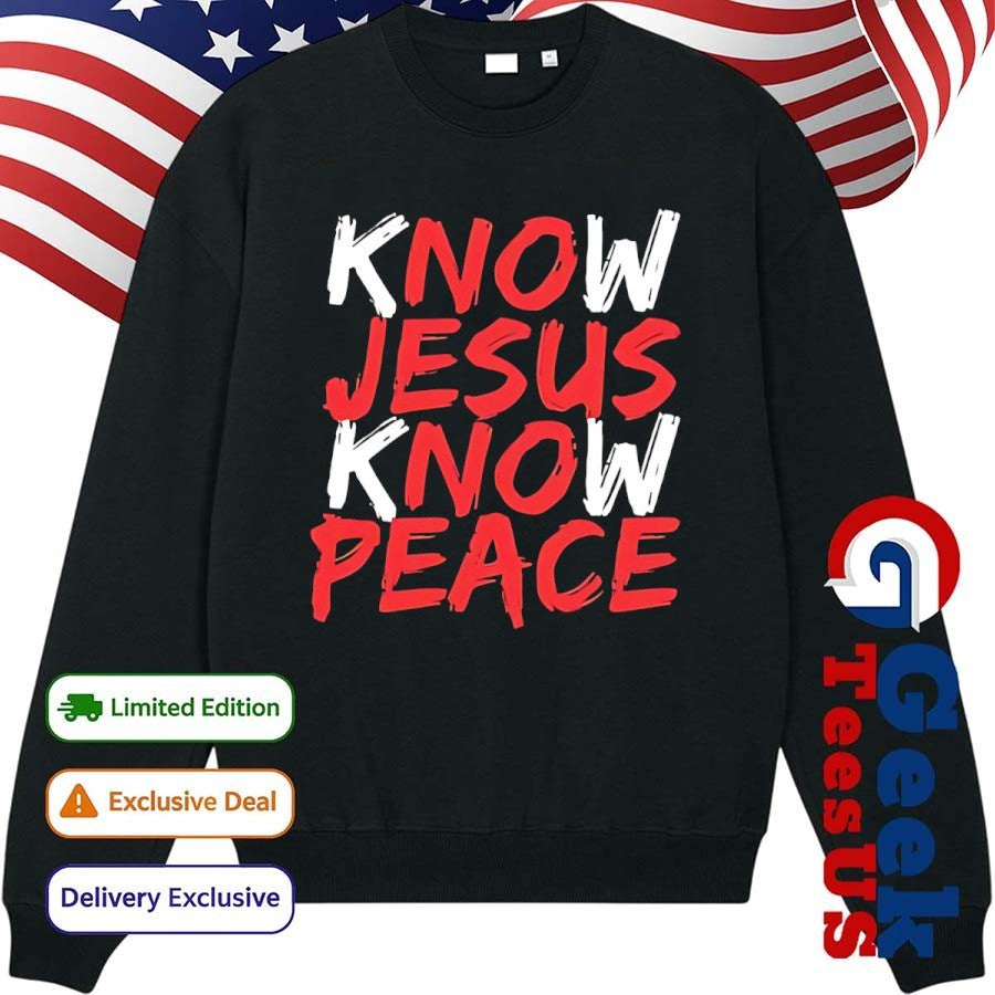 Know Jesus know peace shirt