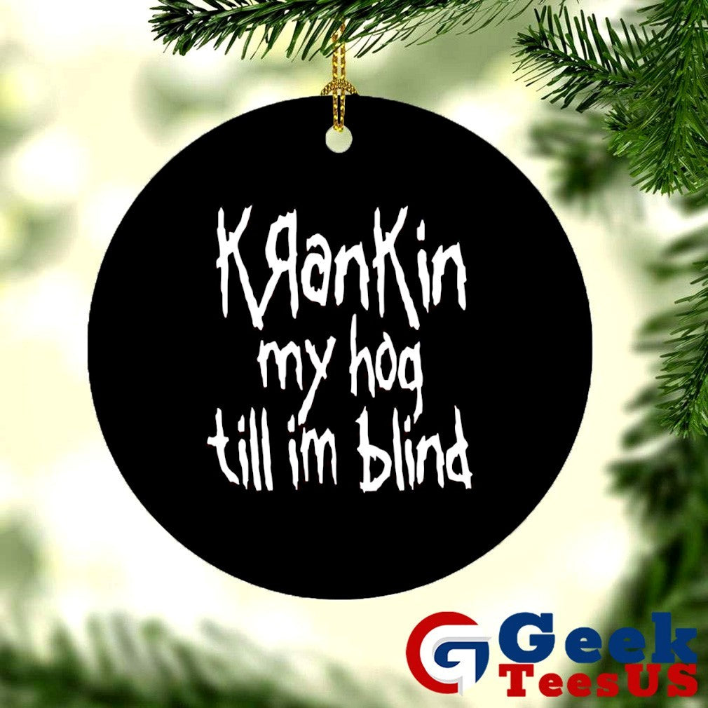 Krankin my hog till I’m blind shirt