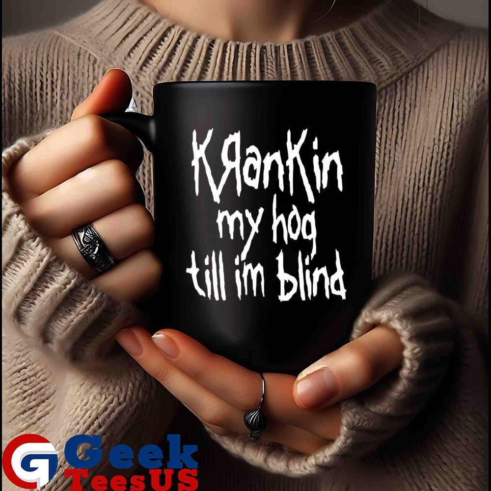 Krankin my hog till I’m blind shirt