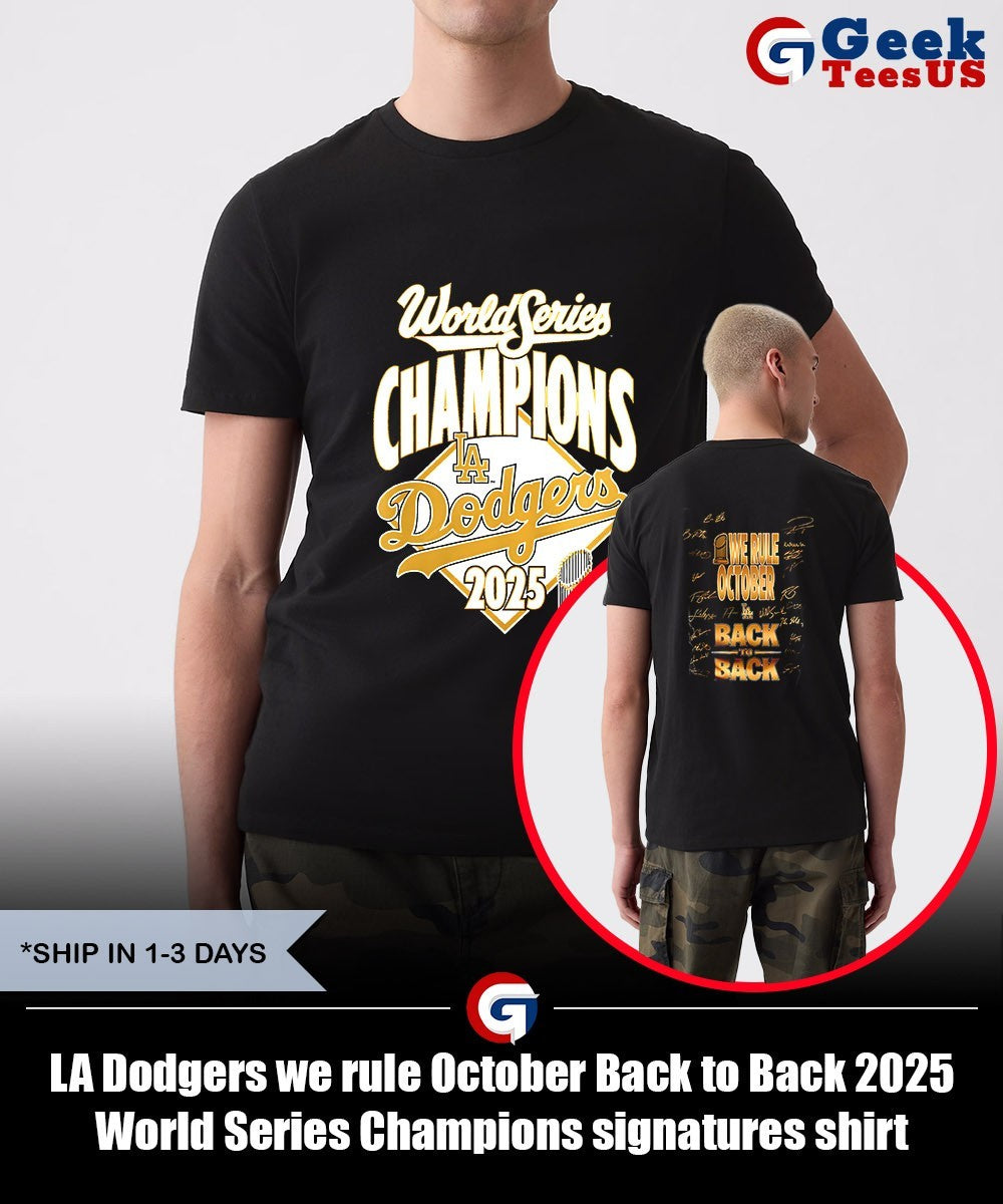 LA Dodgers we rule October Back to Back 2025 World Series Champions signatures shirt