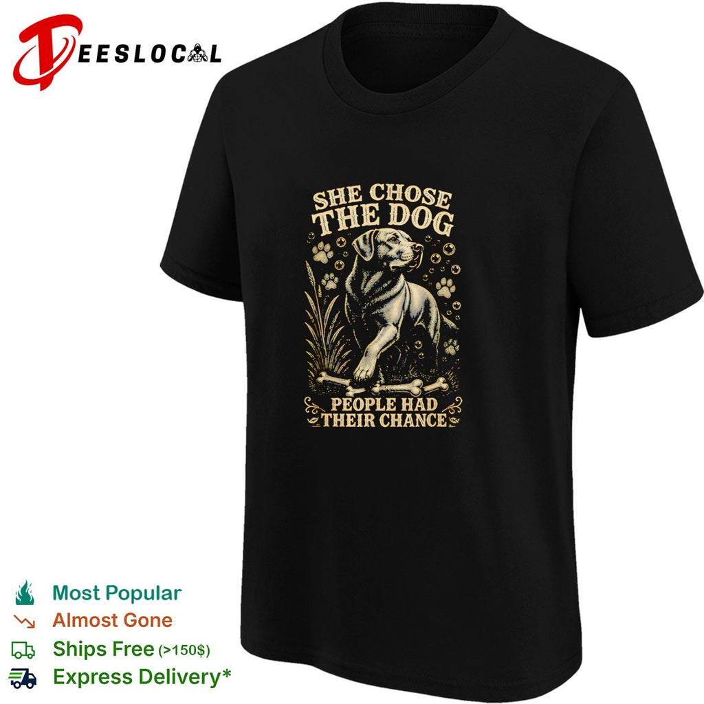 Labrador sitting beside bone she chose the dog people had their chance shirt