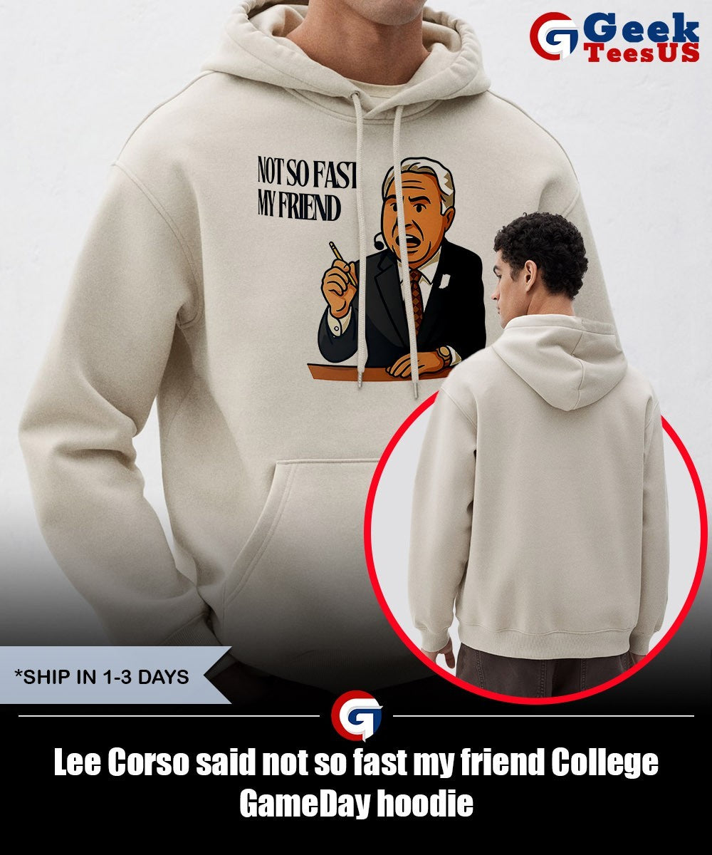 Lee Corso said not so fast my friend College GameDay shirt