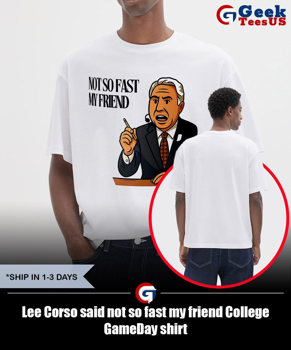 Lee Corso said not so fast my friend College GameDay shirt