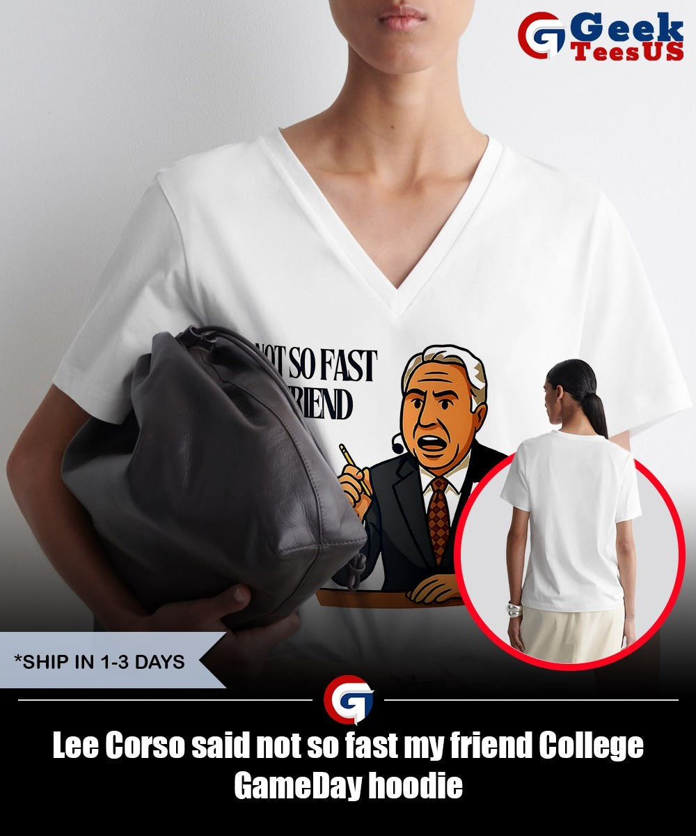 Lee Corso said not so fast my friend College GameDay shirt