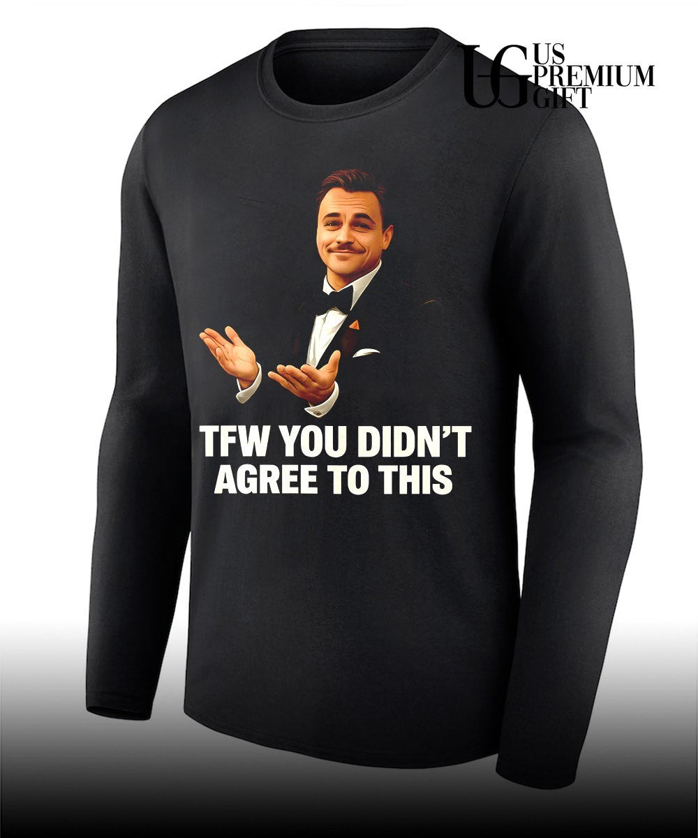 Leonardo DiCaprio TFW you didn’t agree to this shirt