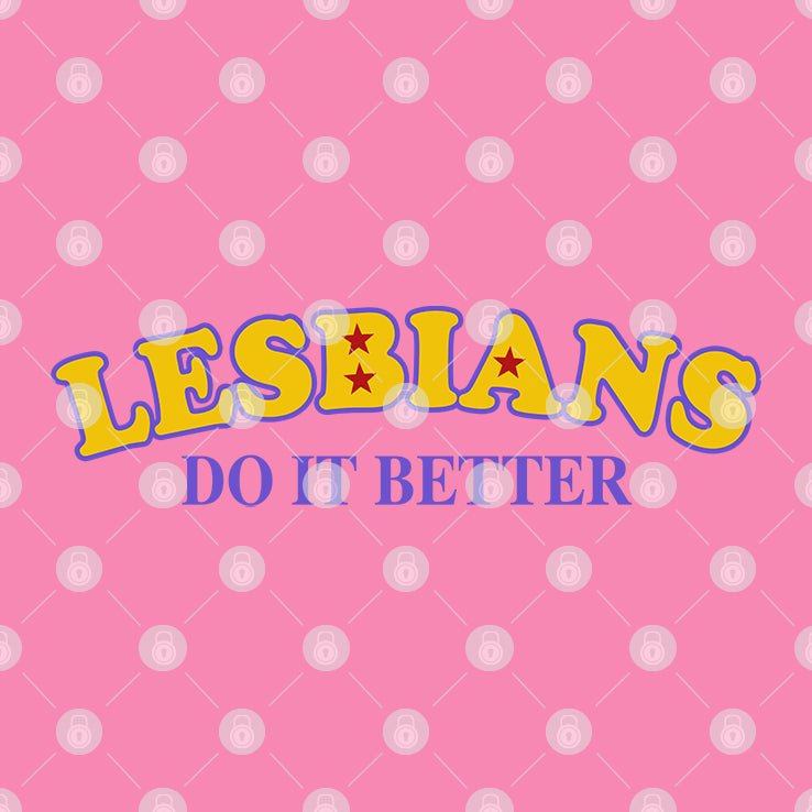 Lesbians Do It Better T Shirt
