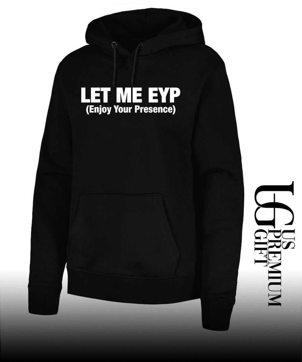 Let Me EYP enjoy your presence shirt