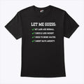 Let Me Guess My Labs Are Normal I Should Lose Weight I Need To Drink Water I Might Have Anxiety Shirt