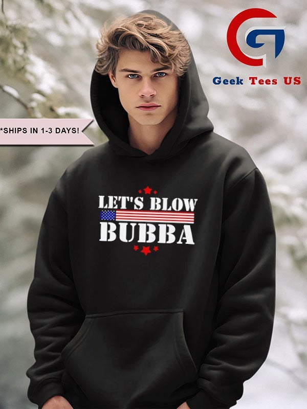 Let’s Blow Bubba Let’s Blow Bubba shirt