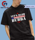 Let’s Blow Bubba Let’s Blow Bubba shirt