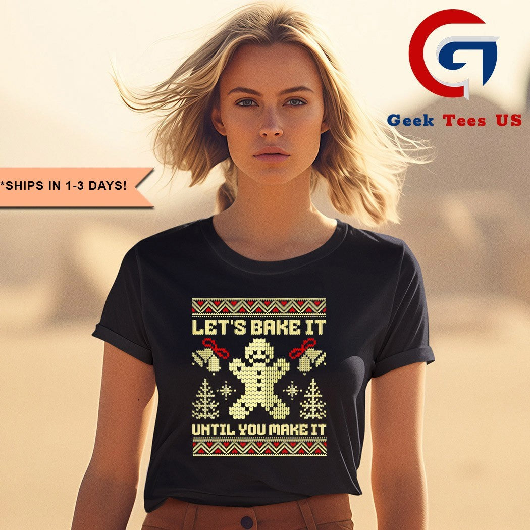 Let’s bake it until you ugly Christmas shirt