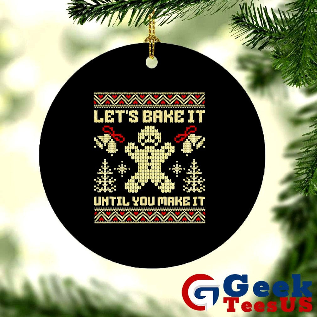 Let’s bake it until you ugly Christmas shirt