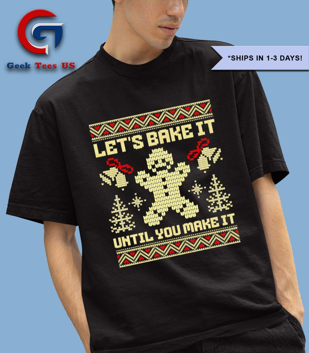 Let’s bake it until you ugly Christmas shirt