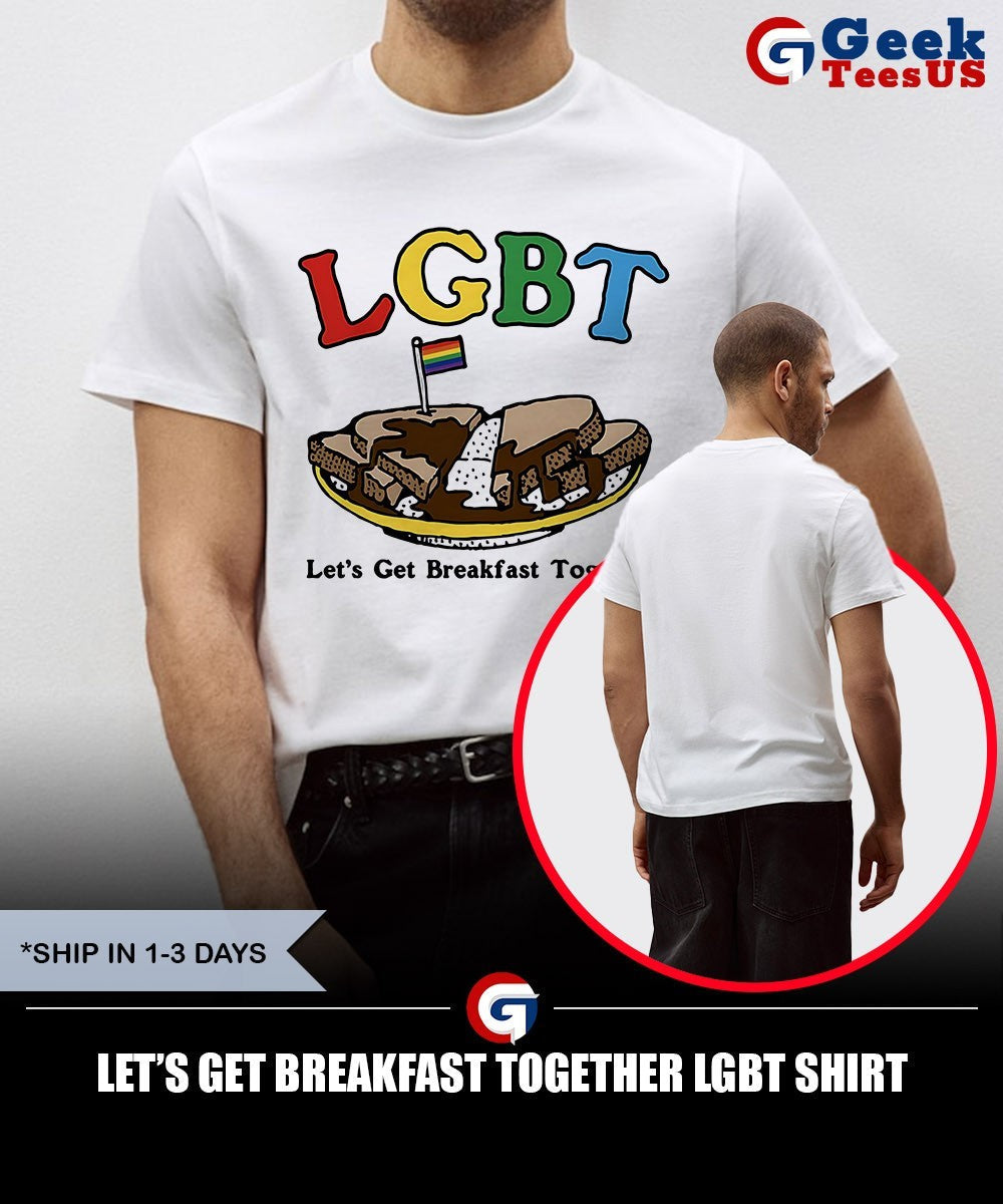 Let’s get breakfast together LGBT shirt
