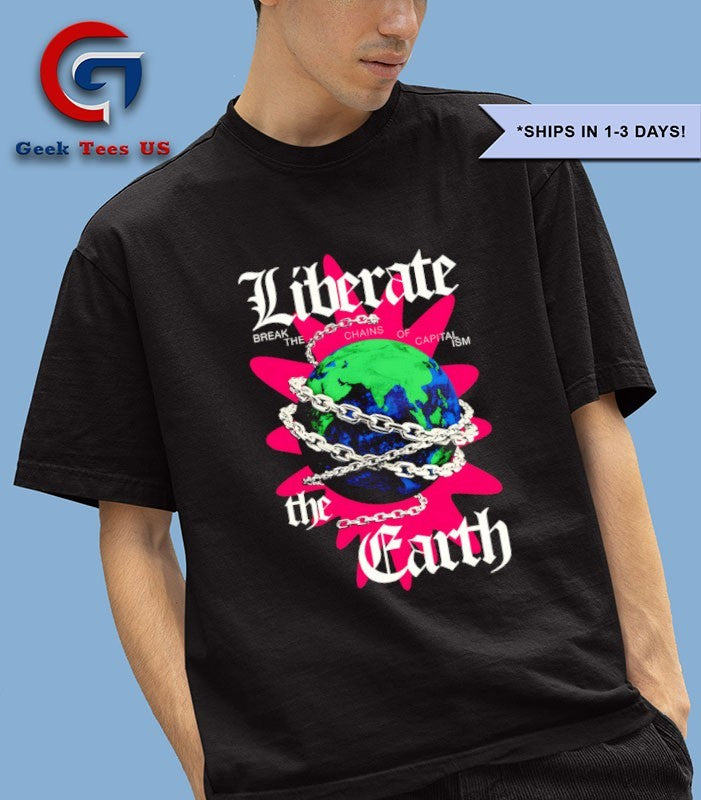 Liberate the Earth shirt