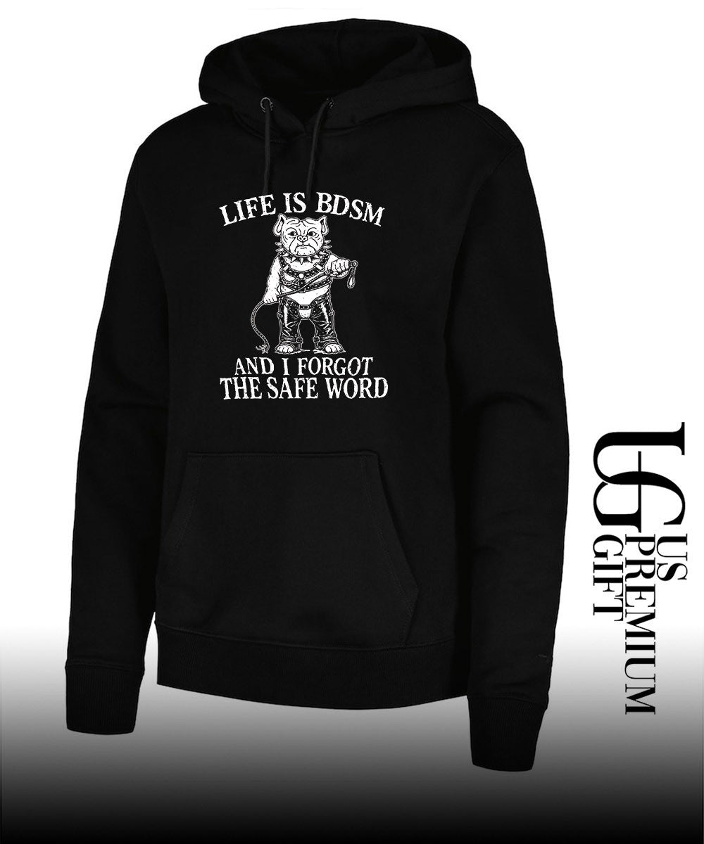 Life is BDSM and I forgot the safe word shirt