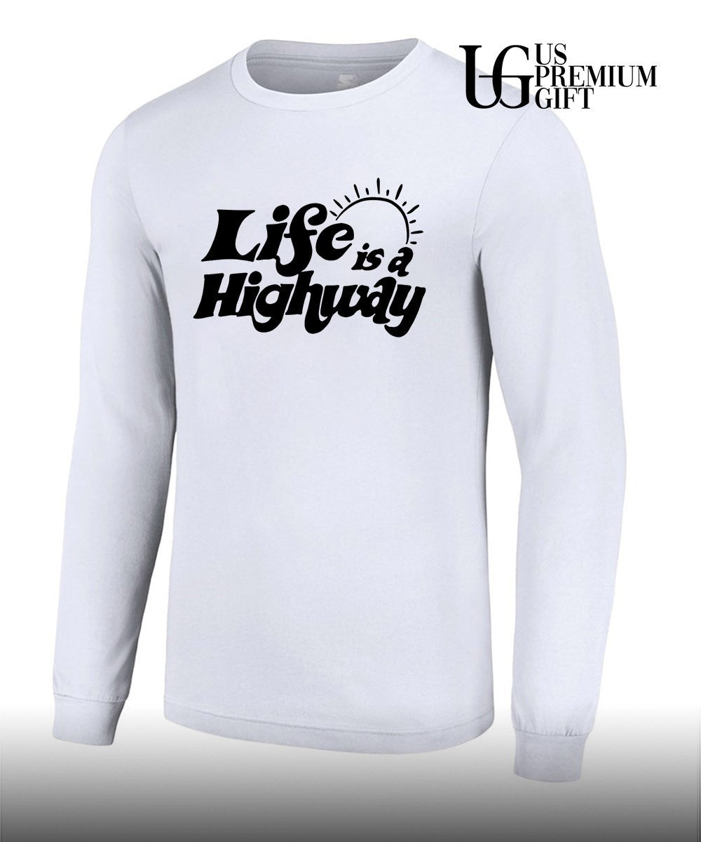 Life is a highway shirt