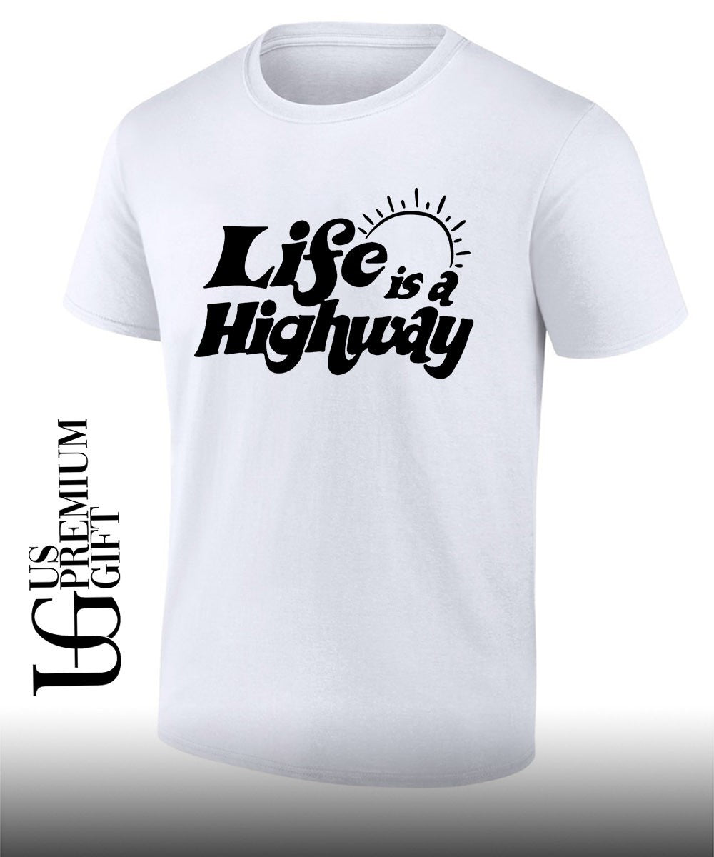 Life is a highway shirt