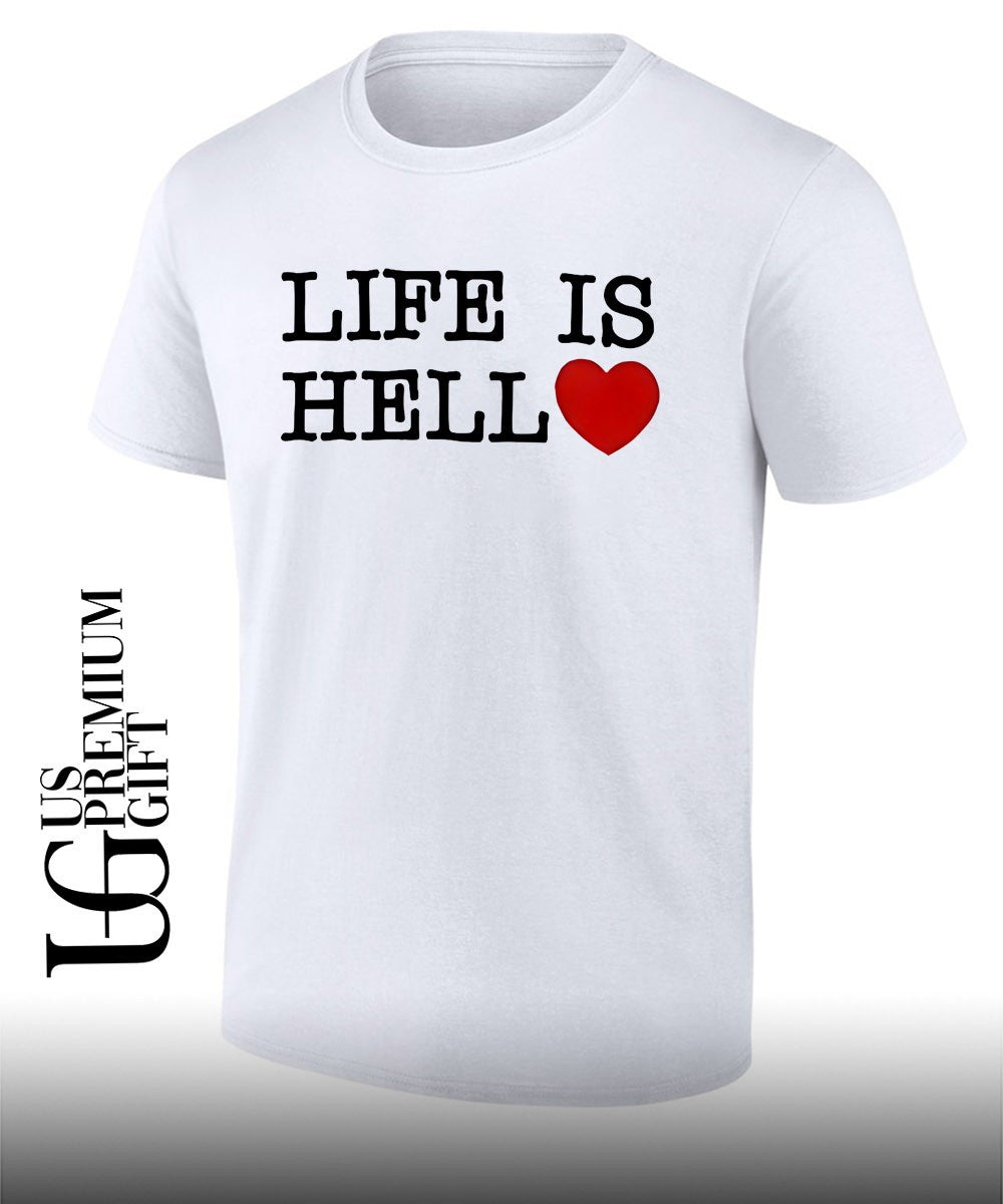Life is hell heart shirt