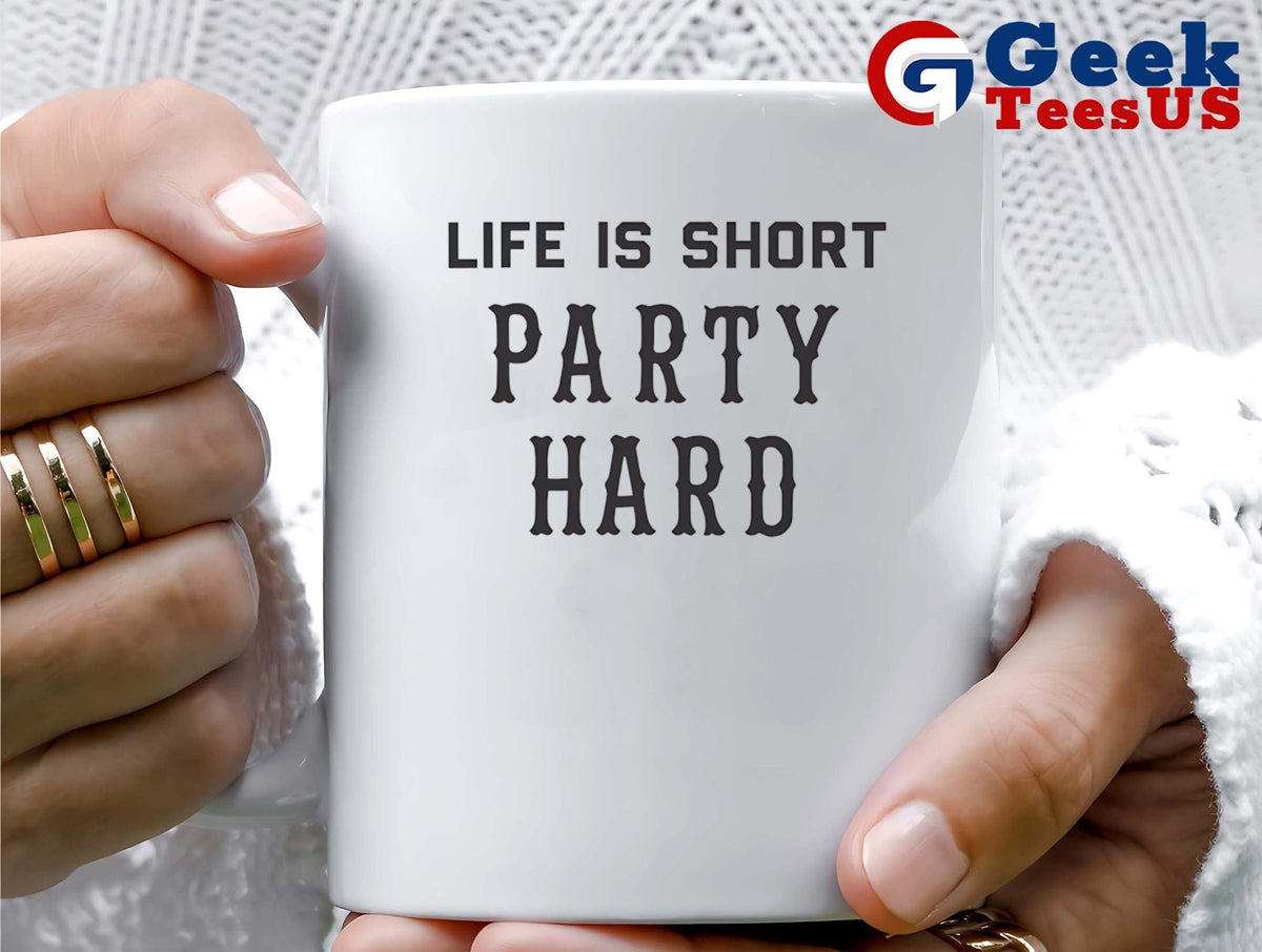 Life is short Party Hard shirt