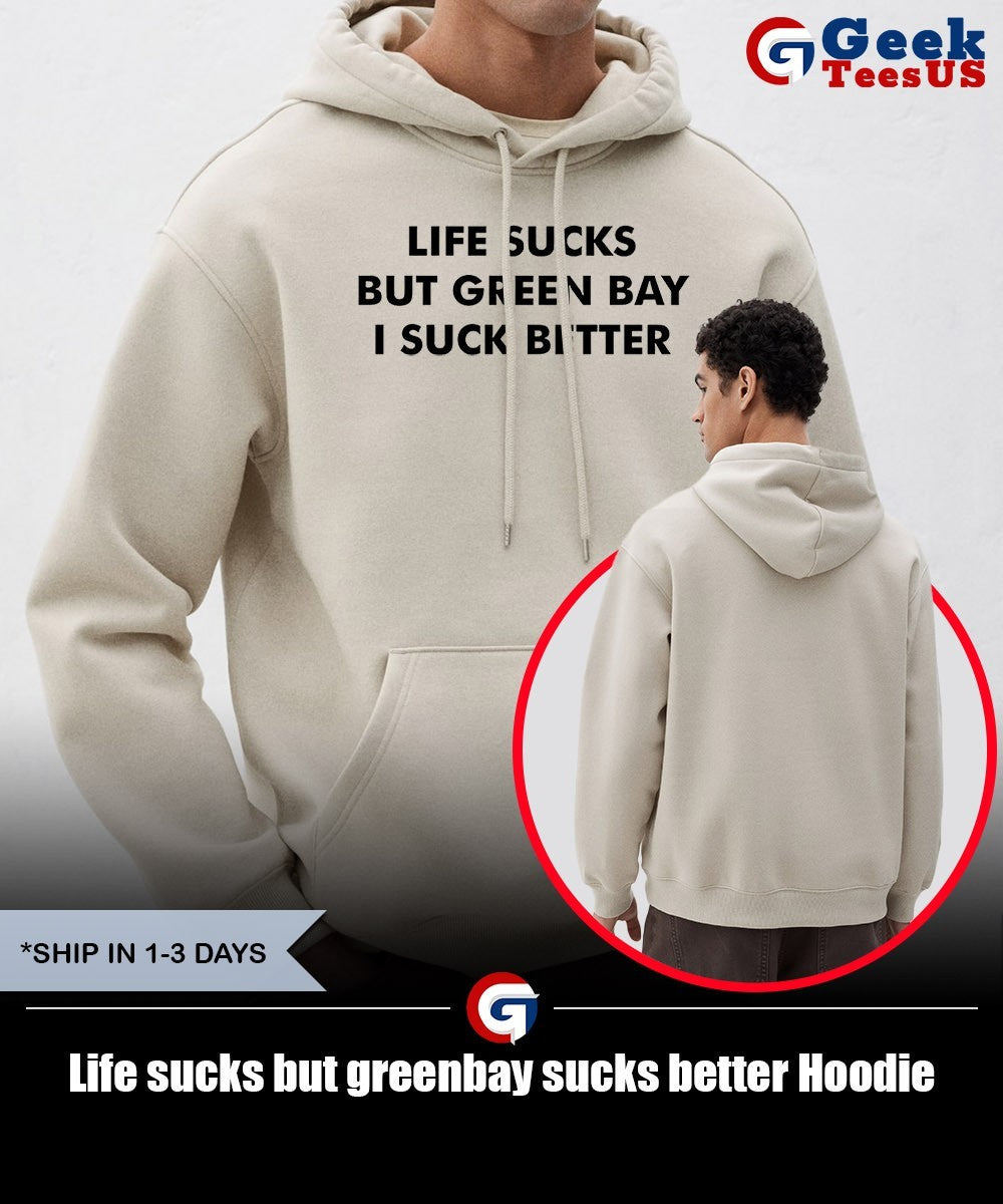 Life sucks but greenbay sucks better shirt