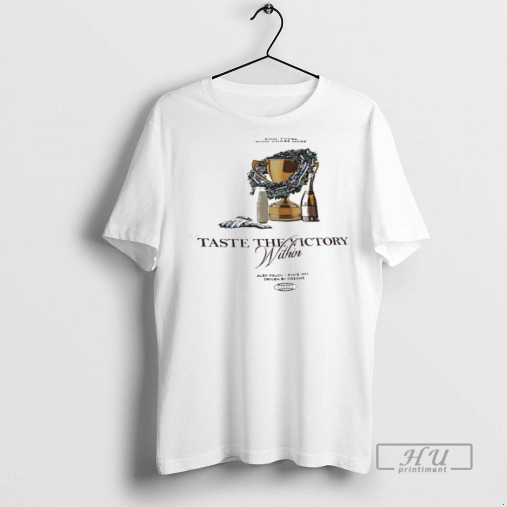 Limited Edition Alex Palou Taste The Victory Within For Those Who Chase More Graphic Tee