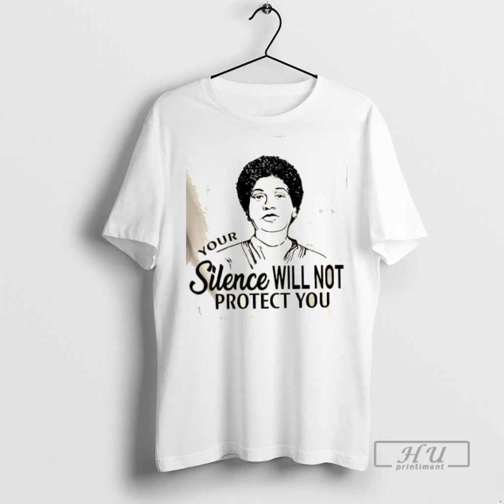 Limited Edition Audre Lorde Your Silence Will Not Protect You Graphic Tee Shirt Sweatshirt Hoodies