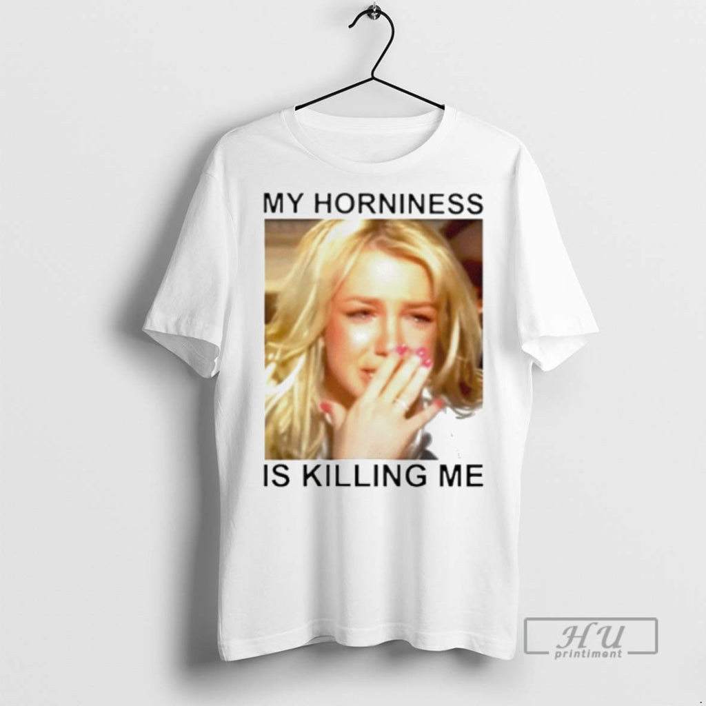 Limited Edition Britney My Horniness Is Killing Me Graphic Tee Shirt Sweatshirt Hoodies
