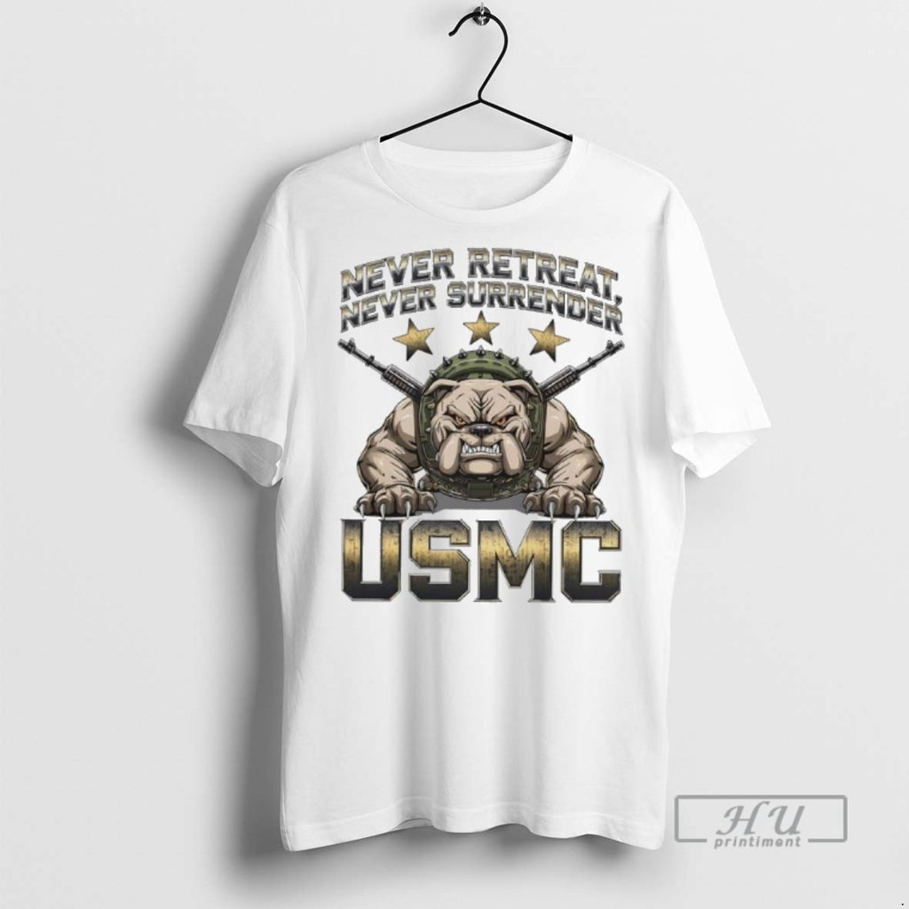 Limited Edition Bulldog Never Retreat Never Surrender Usmc Marine Corps Military Veteran Patriotic Graphic Tee