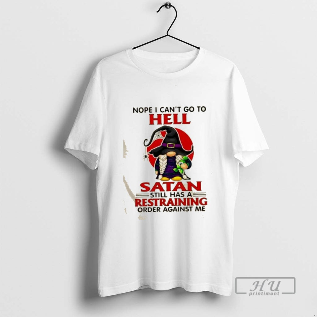 Limited Edition Gromes Nope I Cant Go To Hell Satan Still Has A Restraining Order