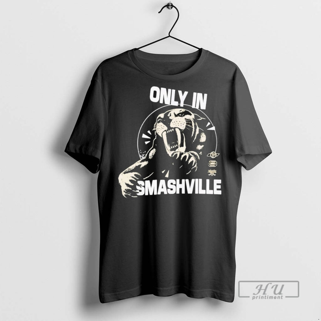 Limited Edition Only In Smashville Graphic Tee Shirt Sweatshirt Hoodies