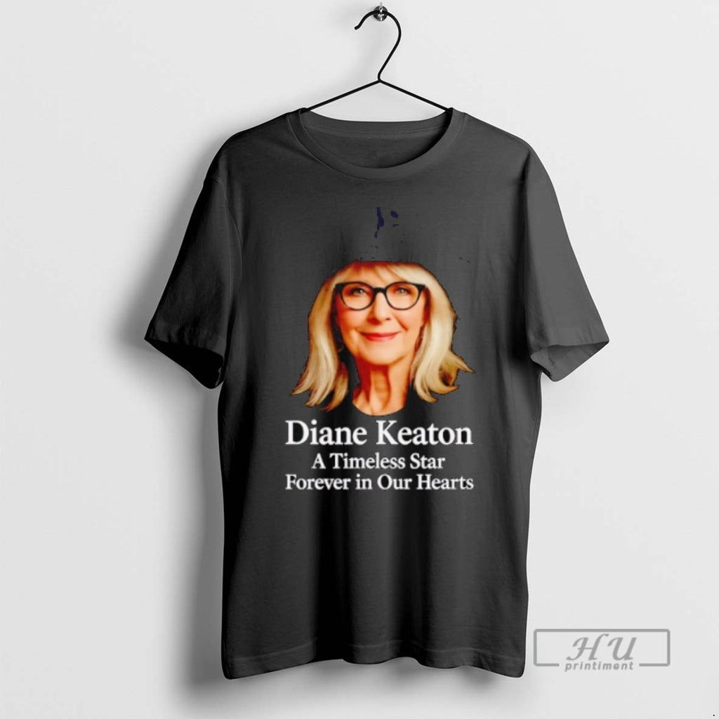 Limited Edition Rip Diane Keaton A Timeless Star Forever In Our Hearts Graphic