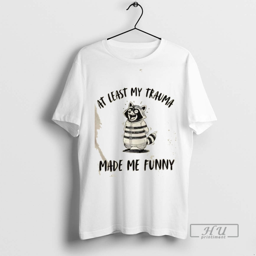 Limited Edition Raccoon At Least My Trauma Made Me Funny Graphic Tee Shirt Sweatshirt Hoodies