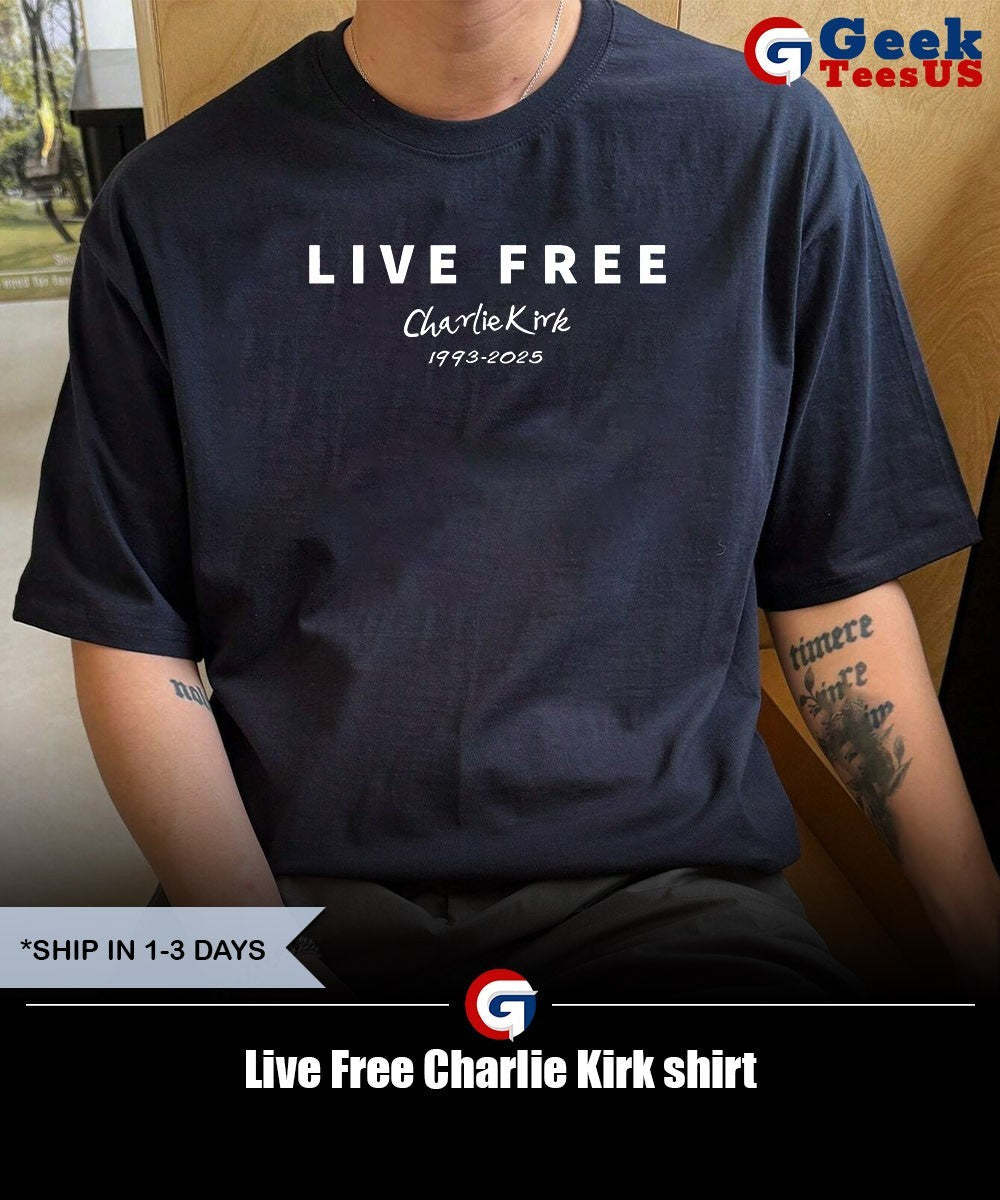 Live Free Charlie Kirk shirt