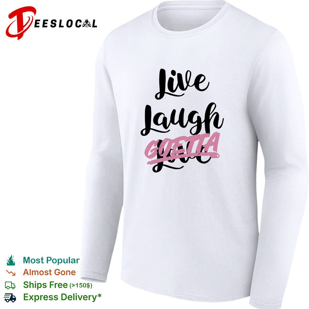 Live laugh goetta crossed out over live laugh love cursive lettering parody shirt