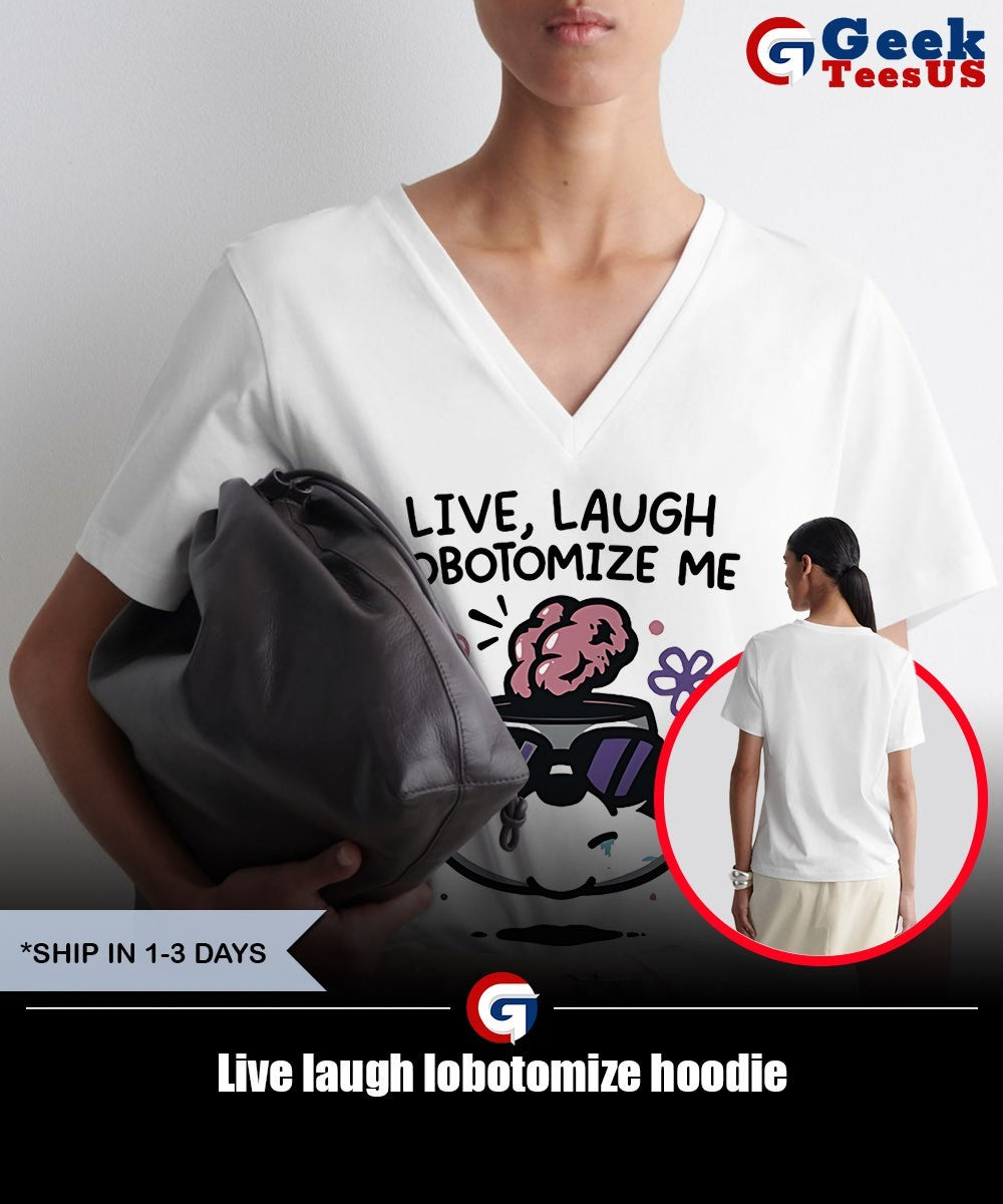 Live laugh lobotomize shirt