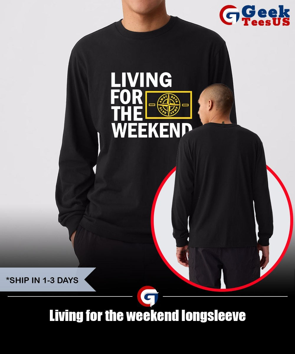 Living for the weekend shirt