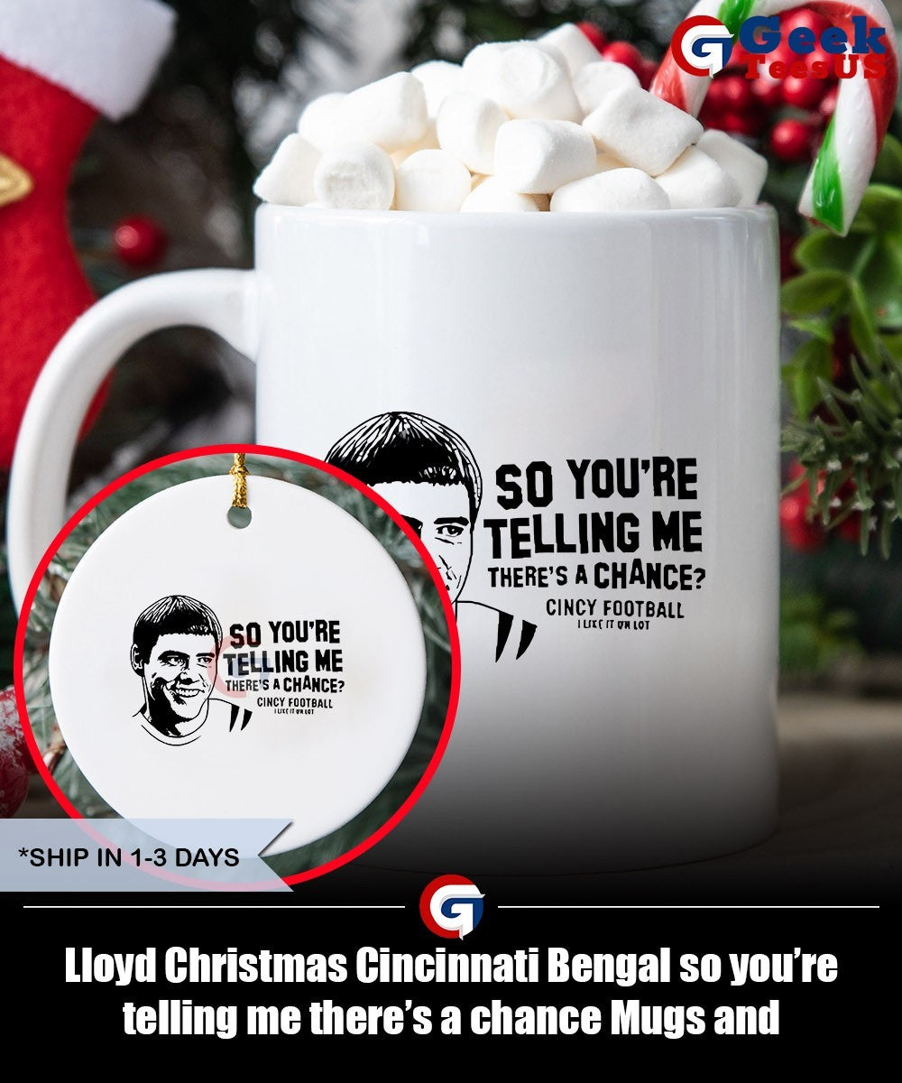 Lloyd Christmas Cincinnati Bengal so you’re telling me there’s a chance shirt