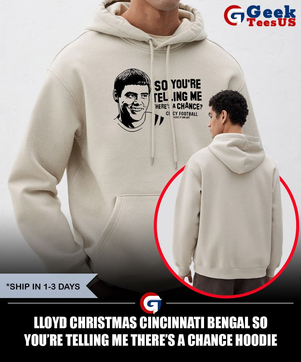 Lloyd Christmas Cincinnati Bengal so you’re telling me there’s a chance shirt