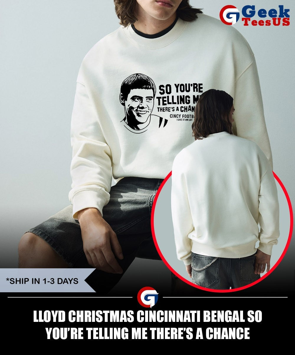Lloyd Christmas Cincinnati Bengal so you’re telling me there’s a chance shirt