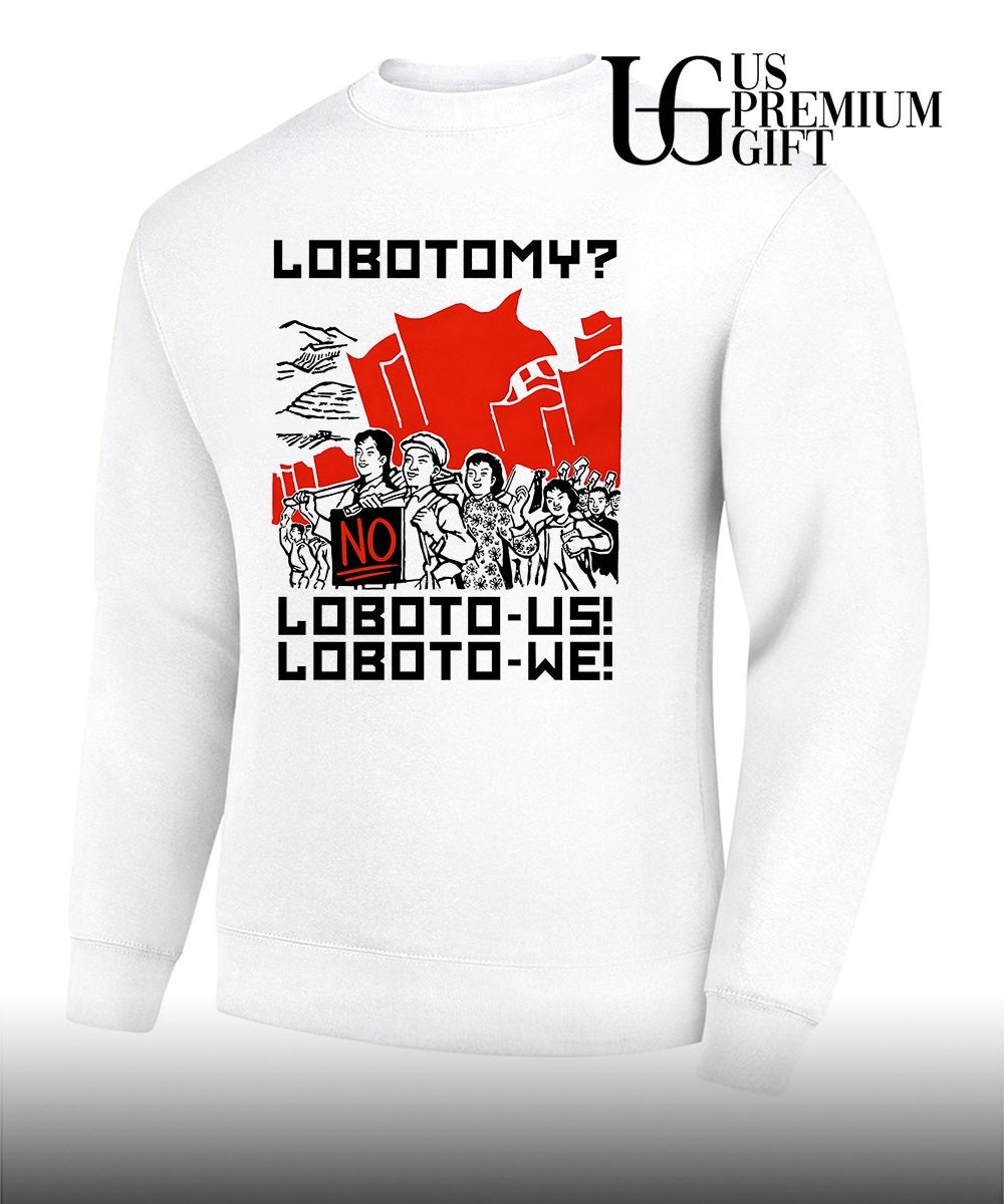 Lobotomy No Loboto-Us Loboto-We shirt